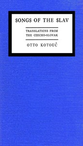 Songs of the Slav : $b Translations from the Czecho-Slovak by Petr Bezruč
