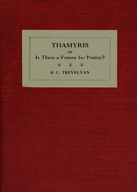 Thamyris : $b or, Is there a future for poetry? by R. C. (Robert Calverley) Trevelyan