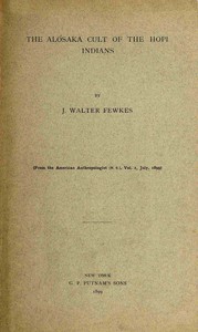 The Alósaka cult of the Hopi Indians by Jesse Walter Fewkes