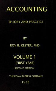 Accounting theory and practice, Volume 1 (of 3) : $b a textbook for colleges and schools of business administration by Roy B. (Roy Bernard) Kester
