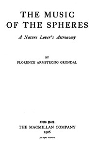 The music of the spheres : $b A nature lover's astronomy by Florence Armstrong Grondal