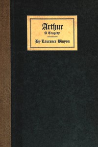 Arthur : $b A tragedy by Laurence Binyon