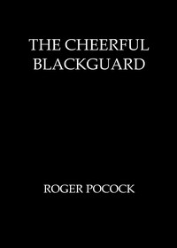 The cheerful blackguard by Roger Pocock