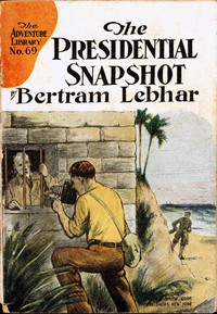 The presidential snapshot : $b or, The all-seeing eye by Bertram Lebhar