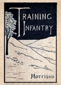 Training Infantry by John F. (John Frank) Morrison