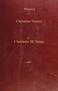 History of Christian names by Charlotte M. (Charlotte Mary) Yonge