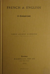 French & English : $b A comparison by Philip Gilbert Hamerton