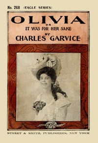 Olivia : $b or, It was for her sake by Charles Garvice