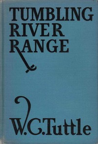 Tumbling river range by W. C. (Wilbur C.) Tuttle