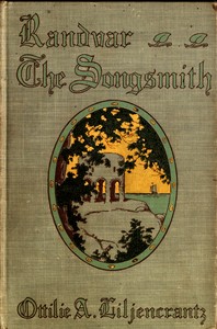 Randvar the songsmith : $b A romance of Norumbega by Ottilie A. (Ottilia Adelina) Liljencrantz