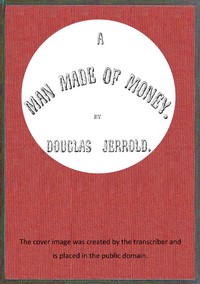 A man made of money by Douglas William Jerrold