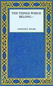 The things which belong— by Constance Holme
