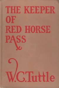The keeper of Red Horse Pass by W. C. (Wilbur C.) Tuttle