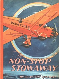The non-stop stowaway : $b The story of a long distance flight by Clayton Knight