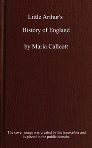 Little Arthur's history of England by Maria Callcott