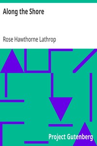 Along the Shore by Rose Hawthorne Lathrop