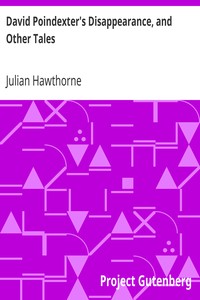 David Poindexter's Disappearance, and Other Tales by Julian Hawthorne