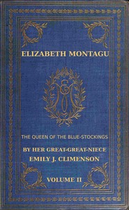 Elizabeth Montagu, the queen of the bluestockings, Volume 2 (of 2) : $b Her correspondence from 1720 to 1761 by Mrs. (Elizabeth) Montagu