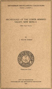 Archeology of the lower Mimbres valley, New Mexico by Jesse Walter Fewkes