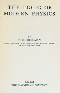 The logic of modern physics by P. W. (Percy Williams) Bridgman