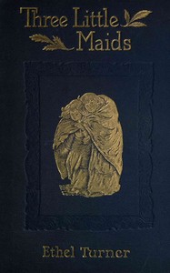 Three little maids by Ethel Turner