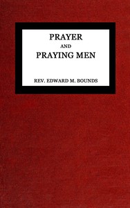 Prayer and praying men by Edward M. (Edward McKendree) Bounds