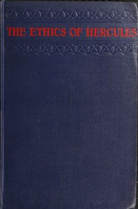 The ethics of Hercules : $b A study of man's body as the sole determinant of ethical values by Robert Chenault Givler