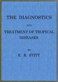 The diagnostics and treatment of tropical diseases by E. R. (Edward Rhodes) Stitt