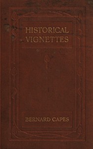 Historical vignettes, 2nd series by Bernard Capes