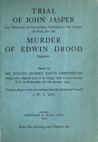 Trial of John Jasper, lay precentor of Cloisterham Cathedral in the County of Kent, for the murder of Edwin Drood, engineer by England) Dickens Fellowship (London