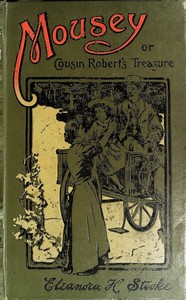Mousey : $b or, Cousin Robert's treasure by Eleanora H. Stooke