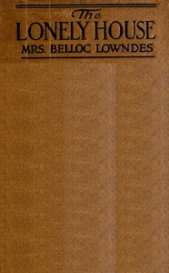 The lonely house by Marie Belloc Lowndes