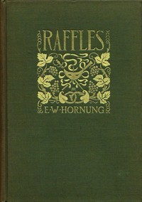 Raffles: Further Adventures of the Amateur Cracksman by E. W. (Ernest William) Hornung