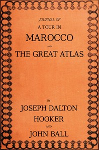 Journal of a tour in Marocco and the Great Atlas by Joseph Dalton Hooker