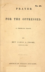 Prayer for the oppressed : $b A premium tract by James A. (James Armstrong) Thome