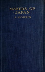 Makers of Japan by J. (John) (Writer on Japan) Morris