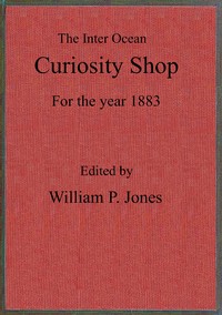 The inter ocean curiosity shop for the year 1883 by Various