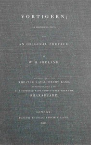Vortigern; an historical play by W. H. (William Henry) Ireland