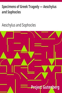 Specimens of Greek Tragedy — Aeschylus and Sophocles by Aeschylus