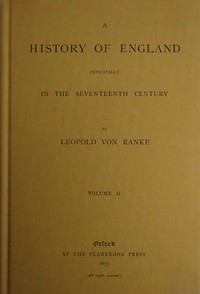 A history of England principally in the seventeenth century, Volume 2 (of 6) by Leopold von Ranke