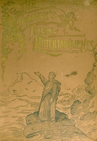 The speaker's ideal entertainments : $b for home, church and school. Consisting of recitals, dialogues and dramas by George M. (George Morley) Vickers