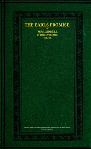 The Earl's promise : $b A novel. Vol. 3 (of 3) by J. H. Riddell