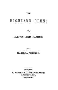 The Highland glen : $b or, plenty and famine by Matilda Wrench