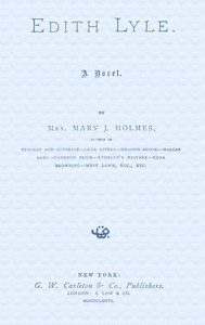 Edith Lyle : $b A novel by Mary Jane Holmes