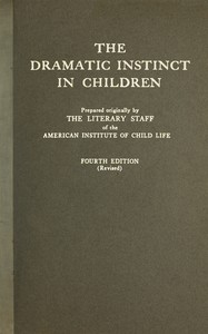 The dramatic instinct in children by American Institute of Child Life