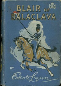 Blair of Balaclava : $b A hero of the Light Brigade by Escott Lynn