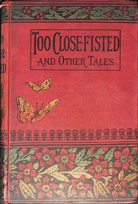 Too close fisted, and other stories by Ruth Lamb