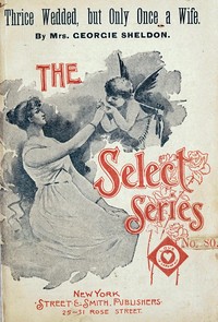 Thrice wedded, but only once a wife by Georgie Sheldon