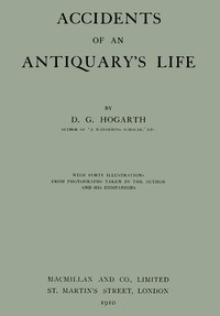 Accidents of an antiquary's life by D. G. (David George) Hogarth