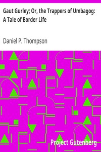 Gaut Gurley; Or, the Trappers of Umbagog: A Tale of Border Life by Daniel P. (Daniel Pierce) Thompson